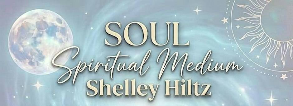 SOUL Spiritual Medium Shelley Hiltz