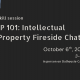 IP 101: An Intellectual Property Fireside Chat
