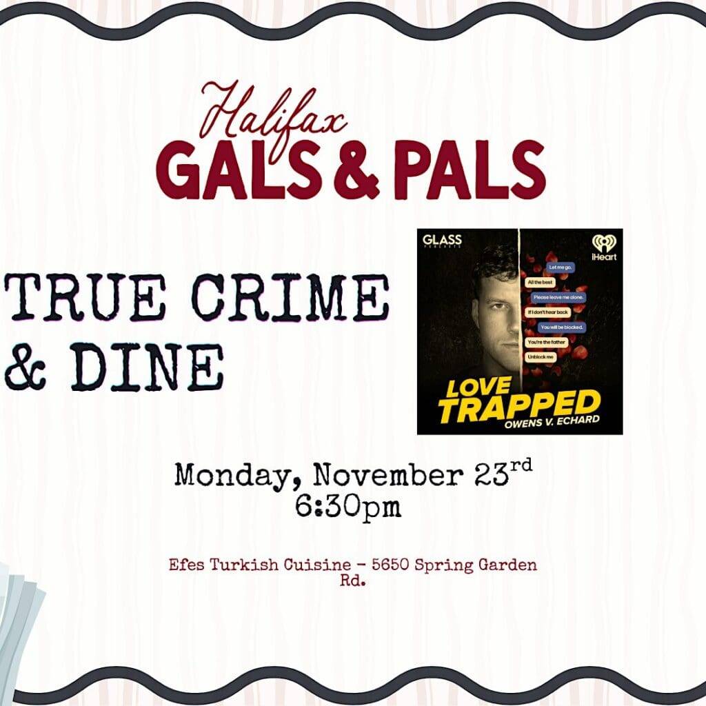Halifax Gals & Pals: True Crime & Dine – Love Trapped