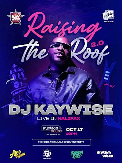 RAISING THE ROOF WITH DJ KAYWISE – Oct 17-18