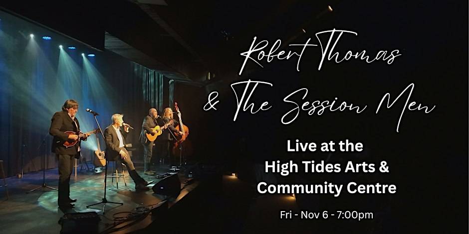 Robert Thomas & The Session Men Live at High Tides Arts & Community Centre