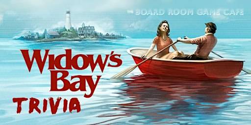 Board Room Trivia: WIDOW’S BAY EDITION! – Nov 18