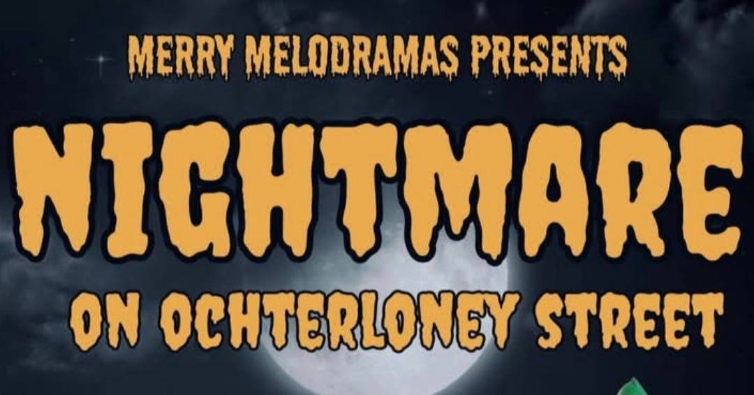 Merry Melodramas: Nightmare On Ochterloney Street – Oct 25