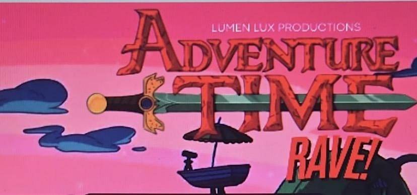 ADVENTURE TIME RAVE