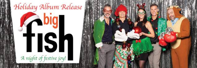BIG FISH Holiday Album Release: A Night of Festive Joy!